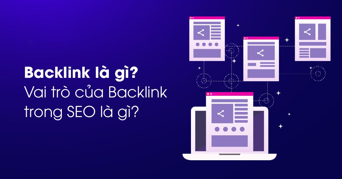 Backlink là gì? Vai trò của Backlink trong SEO